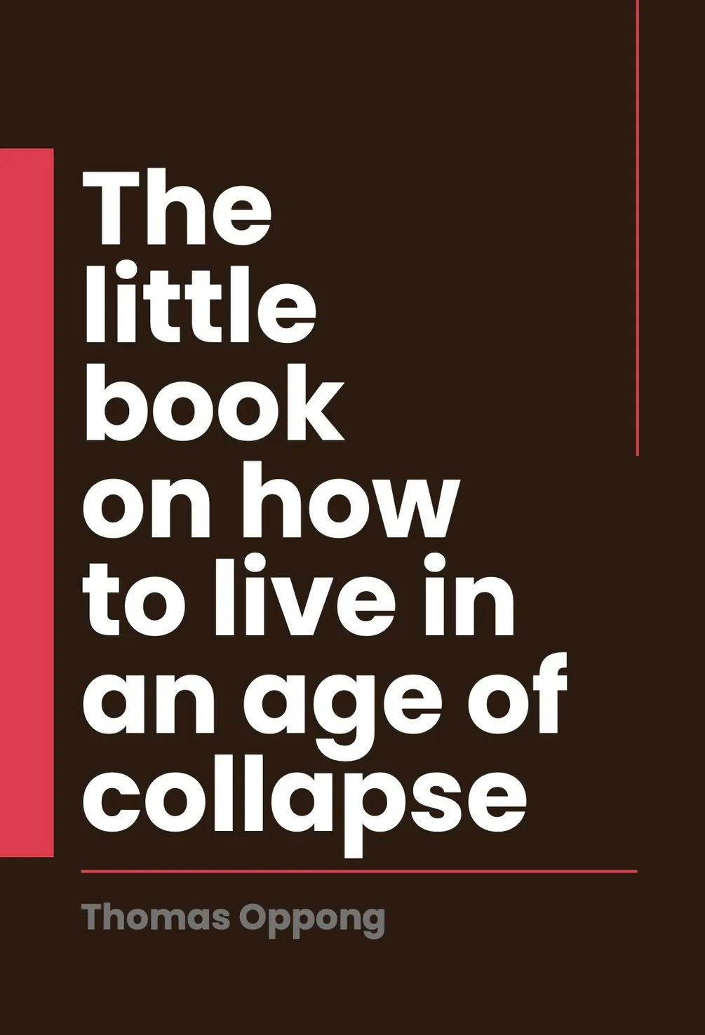 The little book on how to live in an age of collapse